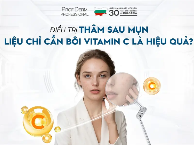 Cách chọn Vitamin C trị thâm hiệu quả