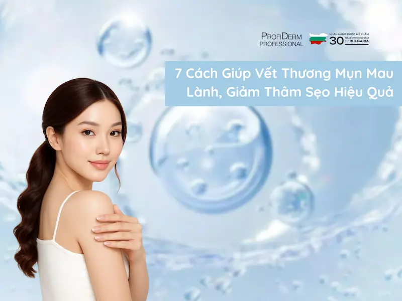 7 Cách Giúp Vết Thương Mụn Mau Lành, Giảm Thâm Sẹo Hiệu Quả