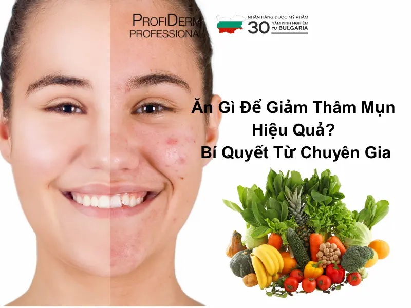 Ăn Gì Để Giảm Thâm Mụn Hiệu Quả? Bí Quyết Từ Chuyên Gia