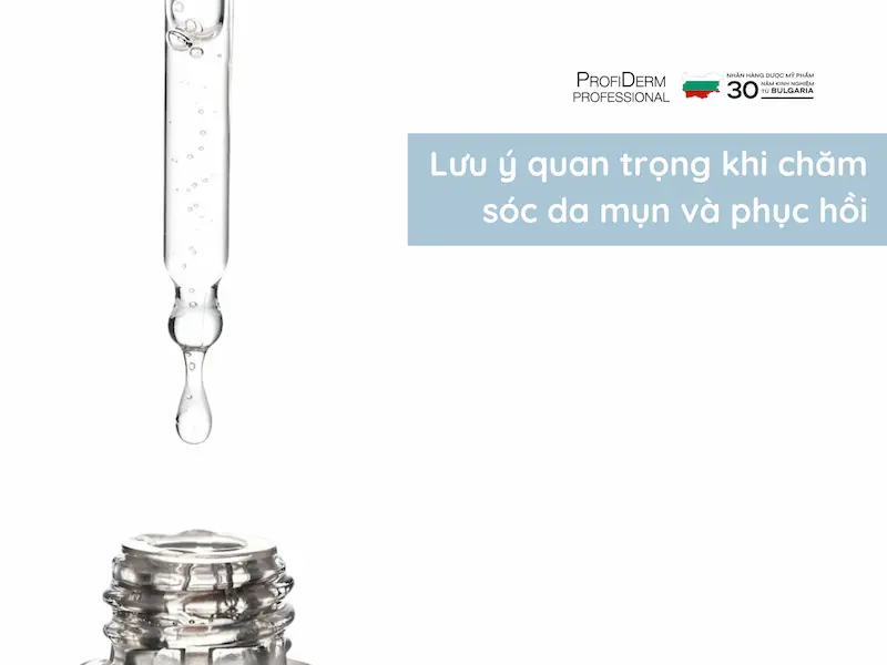 Lưu ý quan trọng khi chăm sóc da mụn và phục hồi