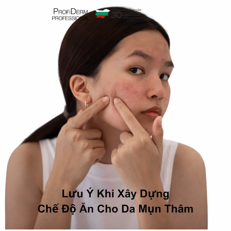 Lưu Ý Khi Xây Dựng Chế Độ Ăn Cho Da Mụn Thâm