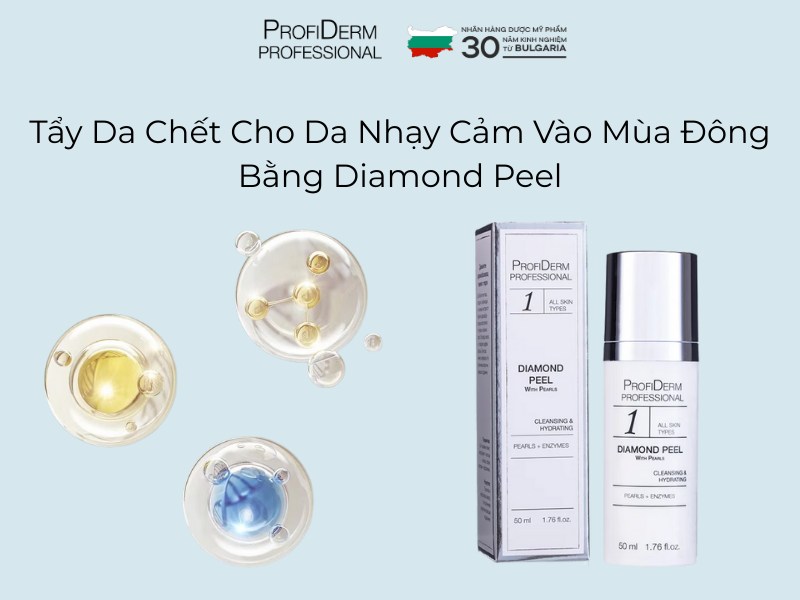 Tẩy Da Chết Cho Da Nhạy Cảm Vào Mùa Đông Bằng Diamond Peel