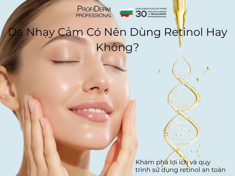 Da nhạy cảm có dùng được retinol không