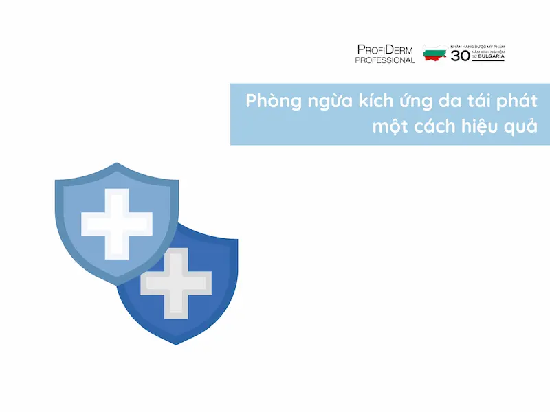 Phòng ngừa kích ứng da tái phát một cách hiệu quả