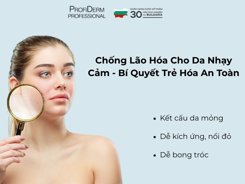 Chống Lão Hóa Cho Da Nhạy Cảm - Bí Quyết Trẻ Hóa An Toàn