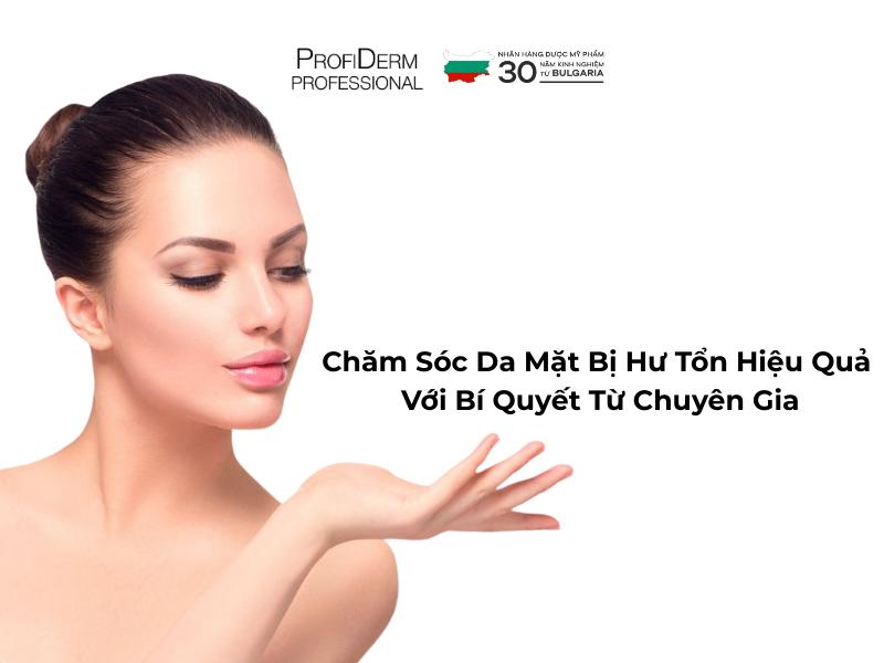 Chăm Sóc Da Mặt Bị Hư Tổn Hiệu Quả Với Bí Quyết Từ Chuyên Gia