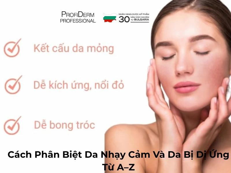 Cách Phân Biệt Da Nhạy Cảm Và Da Bị Kích Ứng Từ A-Z