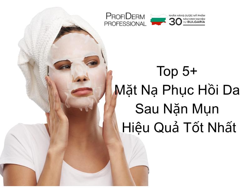 Top 5+ Mặt Nạ Phục Hồi Da Sau Nặn Mụn Hiệu Quả Tốt Nhất
