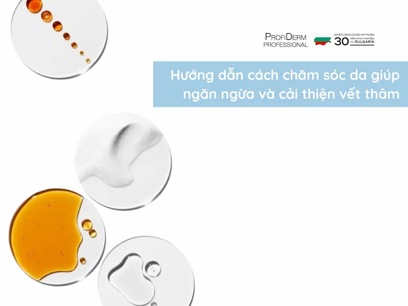 Hướng dẫn cách chăm sóc da giúp ngăn ngừa và cải thiện vết thâm hiệu quả